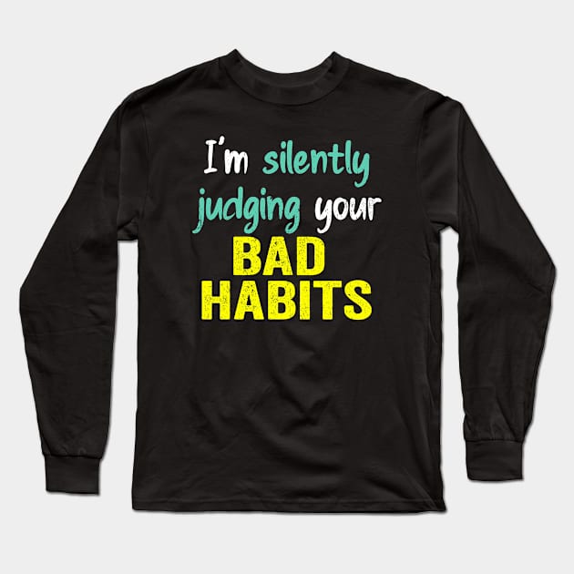 Subtle Sass design: Silently Judging Bad Habits Long Sleeve T-Shirt by PositiveMindTee